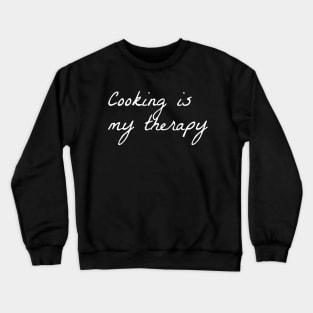 Cooking Is My Therapy Crewneck Sweatshirt